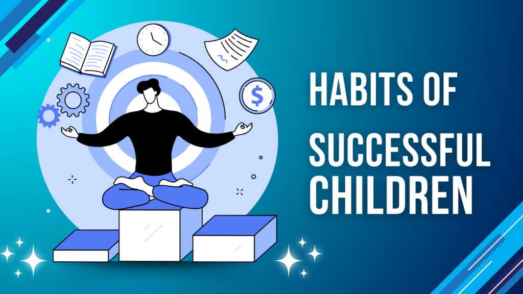 Habits of Highly Successful Children